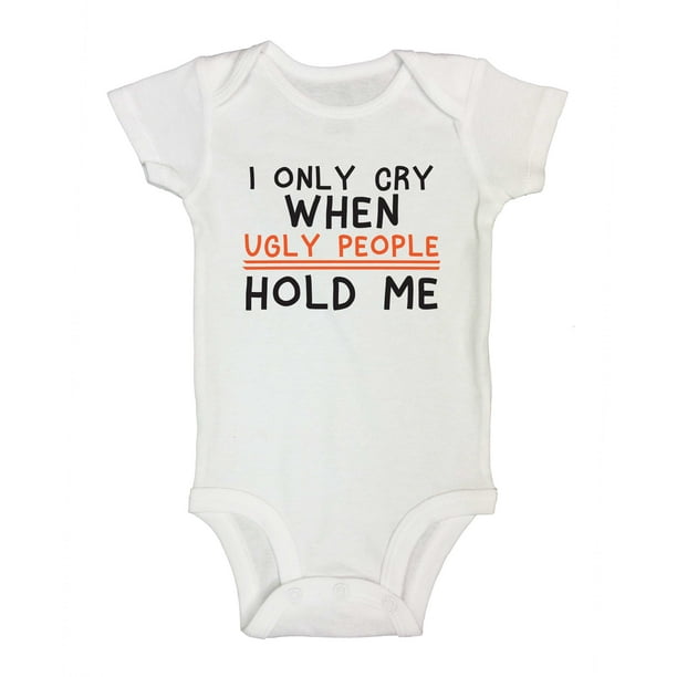 I only cry when ugly people hold Funny cute Baby Grow Suit Vest gift present z1 I only cry when ugly people hold Funny cute Baby Grow Suit Vest gift present z1